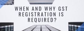 When and Why GST Registration is Required all states of India